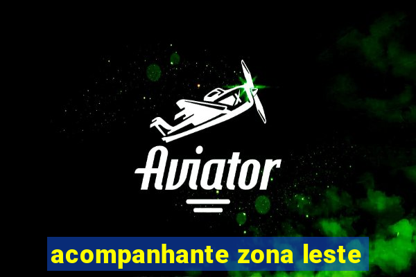 acompanhante zona leste